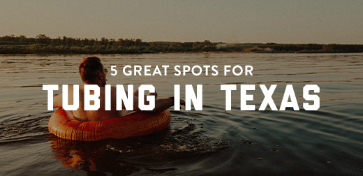 5 Great Spots for Tubing in Texas